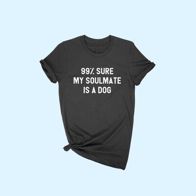 My soulmate is a dog T-shirt! - image1